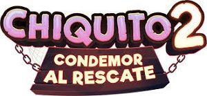 Chiquito 2: Condemor al Rescate